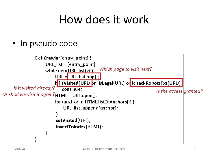 How does it work • In pseudo code Def Crawler(entry_point) { URL_list = [entry_point]