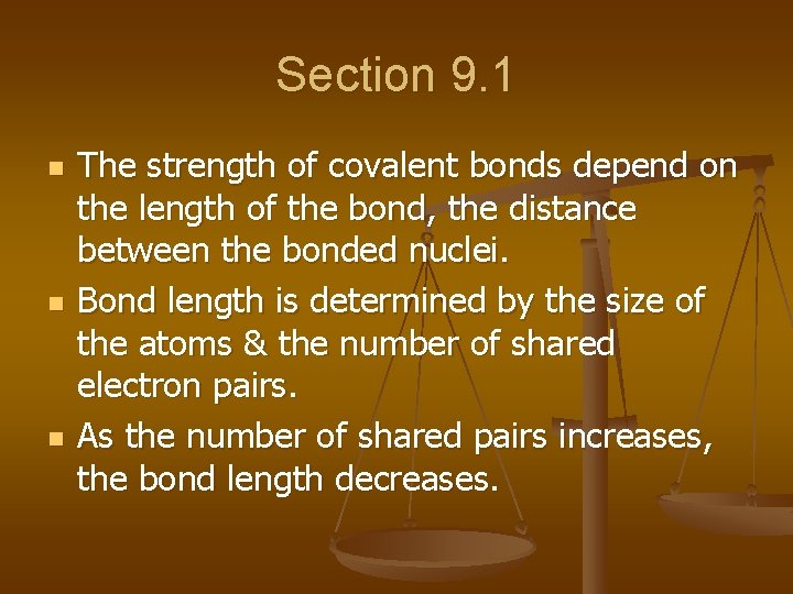 Section 9. 1 n n n The strength of covalent bonds depend on the