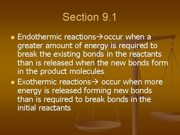 Section 9. 1 n n Endothermic reactions occur when a greater amount of energy Section 9. 1 n n Endothermic reactions occur when a greater amount of energy