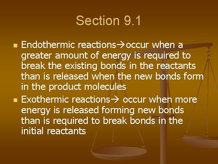 Section 9. 1 n n Endothermic reactions occur when a greater amount of energy