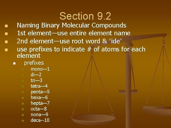 Section 9. 2 Naming Binary Molecular Compounds 1 st element—use entire element name 2