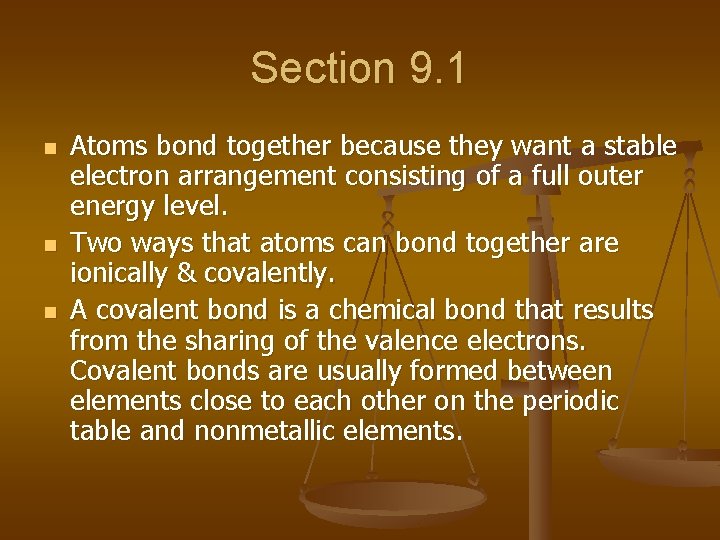 Section 9. 1 n n n Atoms bond together because they want a stable