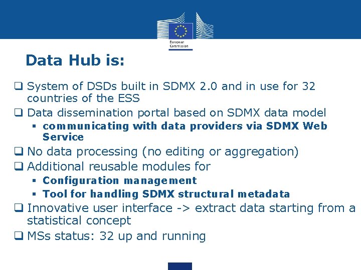 Data Hub is: q System of DSDs built in SDMX 2. 0 and in