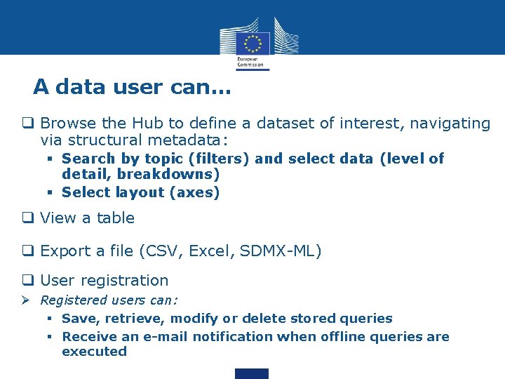 A data user can… q Browse the Hub to define a dataset of interest,