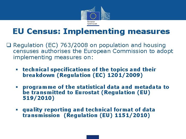 EU Census: Implementing measures q Regulation (EC) 763/2008 on population and housing censuses authorises