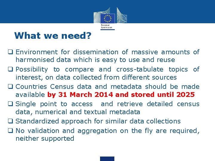 What we need? q Environment for dissemination of massive amounts of harmonised data which