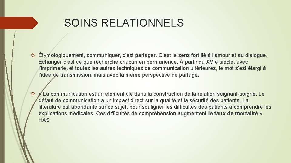 SOINS RELATIONNELS Étymologiquement, communiquer, c’est partager. C’est le sens fort lié à l’amour et