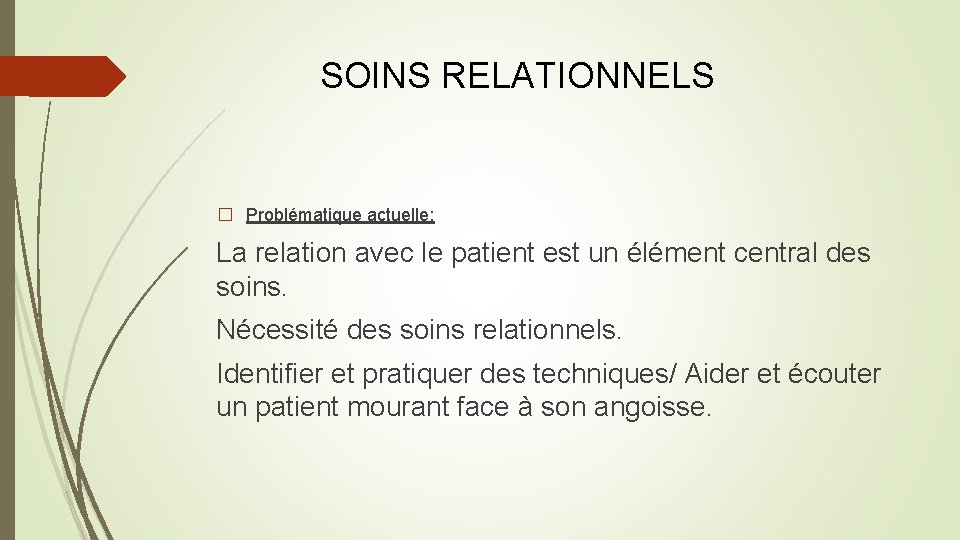  SOINS RELATIONNELS � Problématique actuelle: La relation avec le patient est un élément