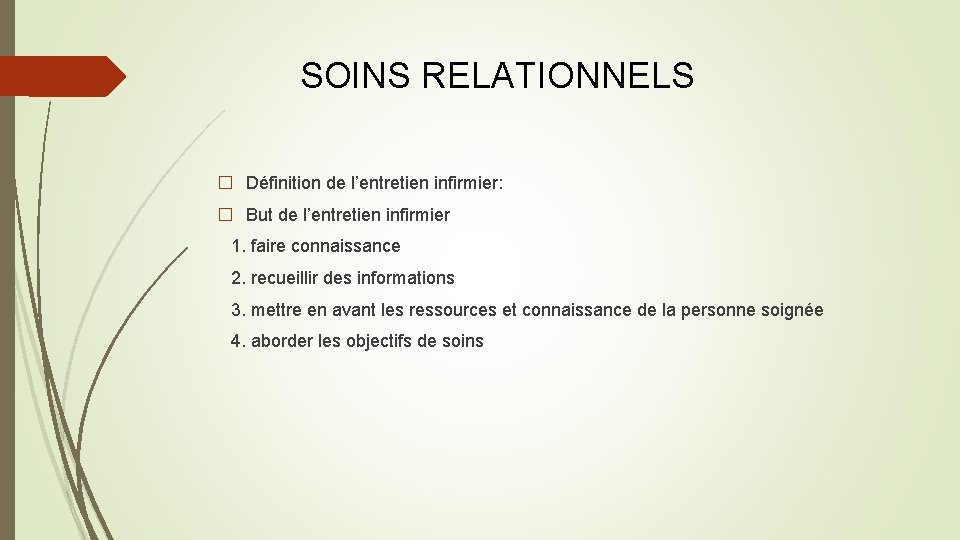  SOINS RELATIONNELS � Définition de l’entretien infirmier: � But de l’entretien infirmier 1.