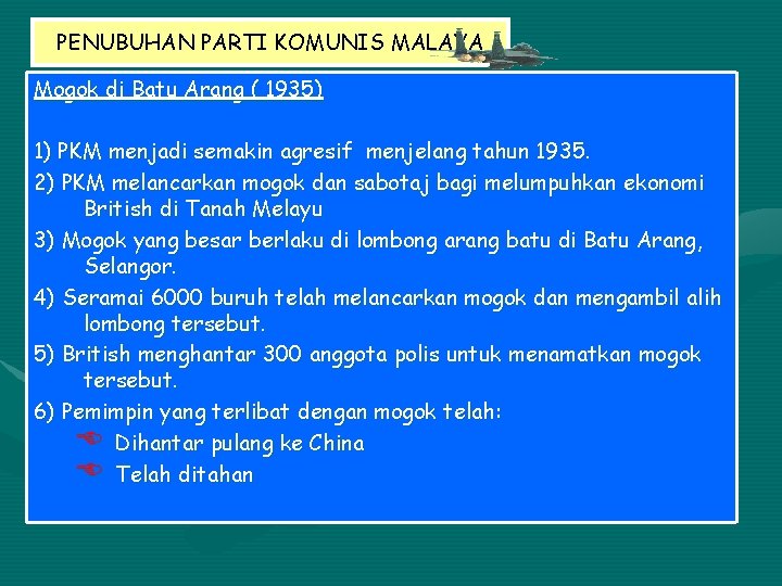 PENUBUHAN PARTI KOMUNIS MALAYA Mogok di Batu Arang ( 1935) 1) PKM menjadi semakin