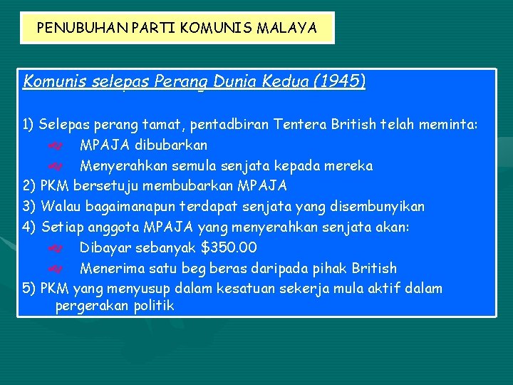 PENUBUHAN PARTI KOMUNIS MALAYA Komunis selepas Perang Dunia Kedua (1945) 1) Selepas perang tamat,