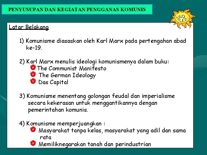 PENYUSUPAN DAN KEGIATAN PENGGANAS KOMUNIS Latar Belakang 1) Komunisme diasaskan oleh Karl Marx pada