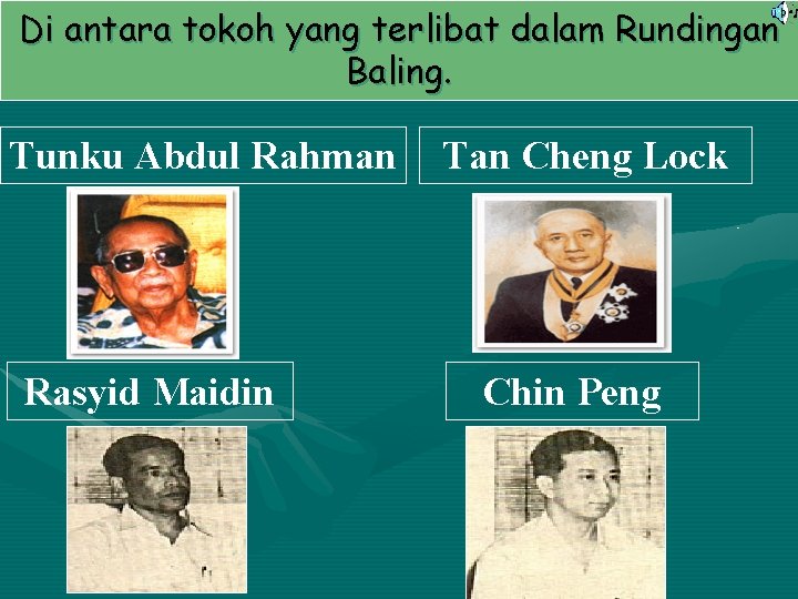 Di antara tokoh yang terlibat dalam Rundingan Baling. Tunku Abdul Rahman Rasyid Maidin Tan