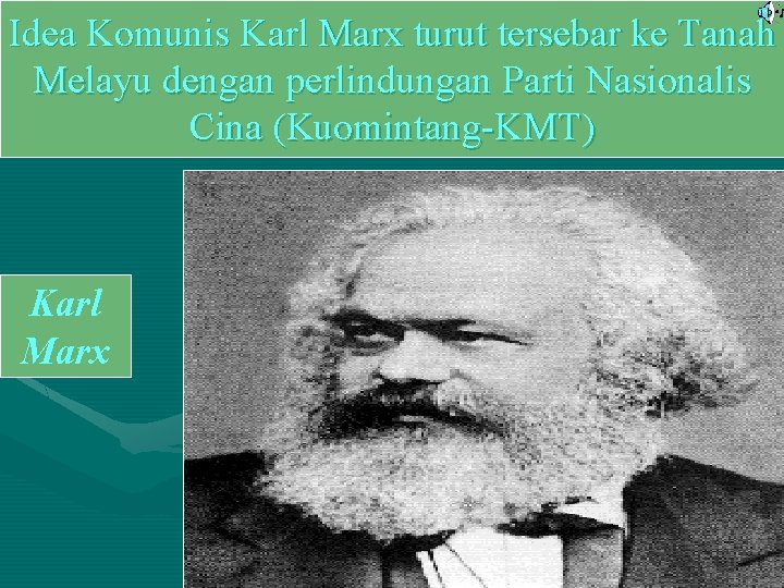 Idea Komunis Karl Marx turut tersebar ke Tanah Melayu dengan perlindungan Parti Nasionalis Cina