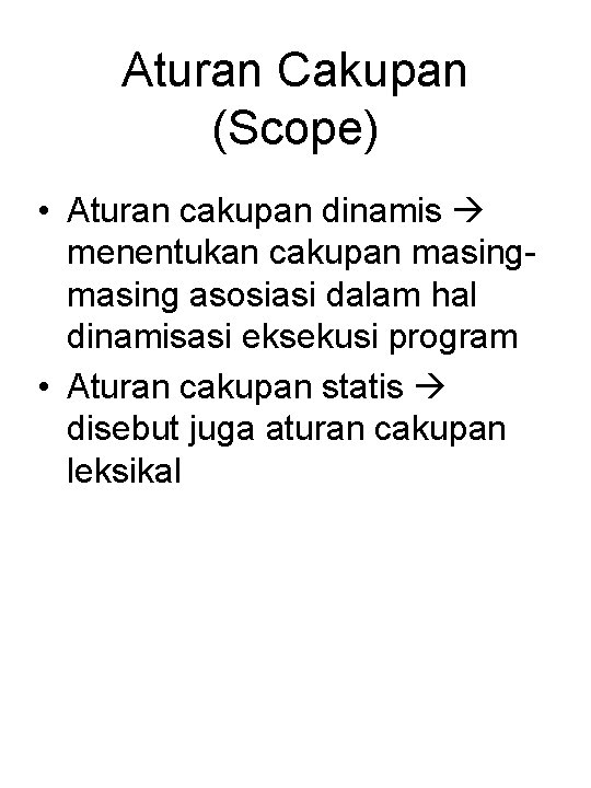 Aturan Cakupan (Scope) • Aturan cakupan dinamis menentukan cakupan masing asosiasi dalam hal dinamisasi