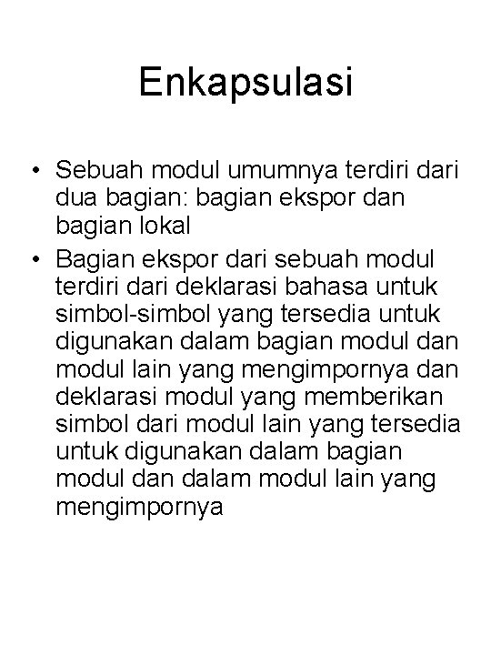 Enkapsulasi • Sebuah modul umumnya terdiri dari dua bagian: bagian ekspor dan bagian lokal