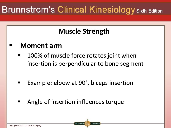 Brunnstrom’s Clinical Kinesiology Sixth Edition Muscle Strength § Moment arm § 100% of muscle