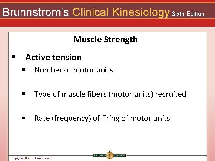 Brunnstrom’s Clinical Kinesiology Sixth Edition Muscle Strength § Active tension § Number of motor