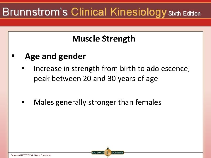 Brunnstrom’s Clinical Kinesiology Sixth Edition Muscle Strength § Age and gender § Increase in