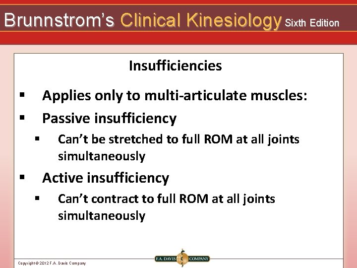 Brunnstrom’s Clinical Kinesiology Sixth Edition Insufficiencies Applies only to multi-articulate muscles: Passive insufficiency §