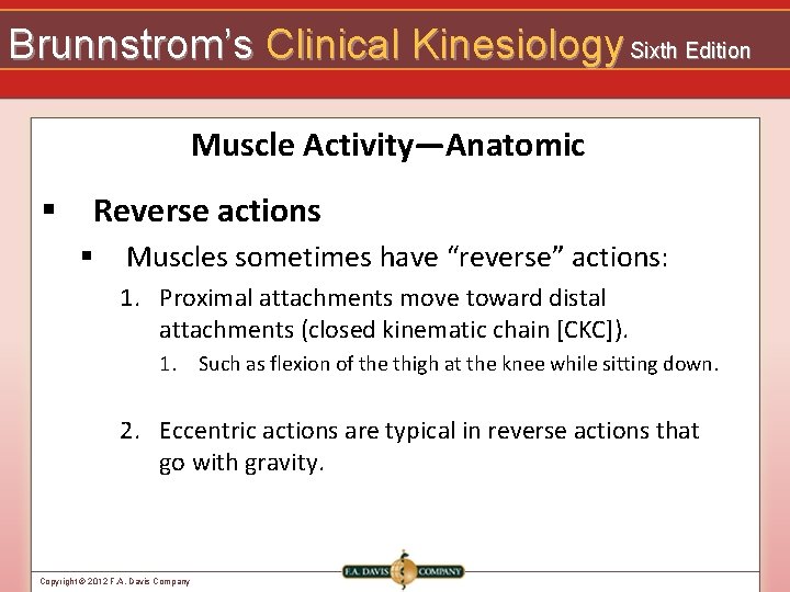 Brunnstrom’s Clinical Kinesiology Sixth Edition Muscle Activity—Anatomic § Reverse actions § Muscles sometimes have