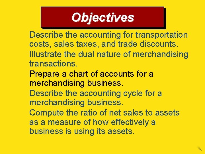 Objectives 5. Describe the accounting for transportation costs, sales taxes, and trade discounts. 6.