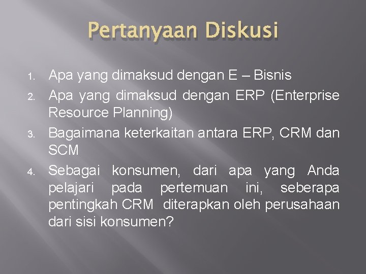 Pertanyaan Diskusi 1. 2. 3. 4. Apa yang dimaksud dengan E – Bisnis Apa