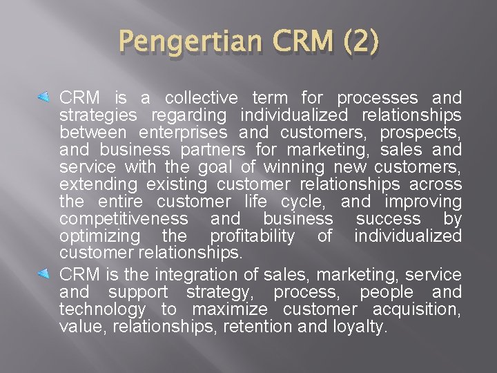 Pengertian CRM (2) CRM is a collective term for processes and strategies regarding individualized