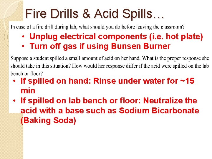 Fire Drills & Acid Spills… • Unplug electrical components (i. e. hot plate) •