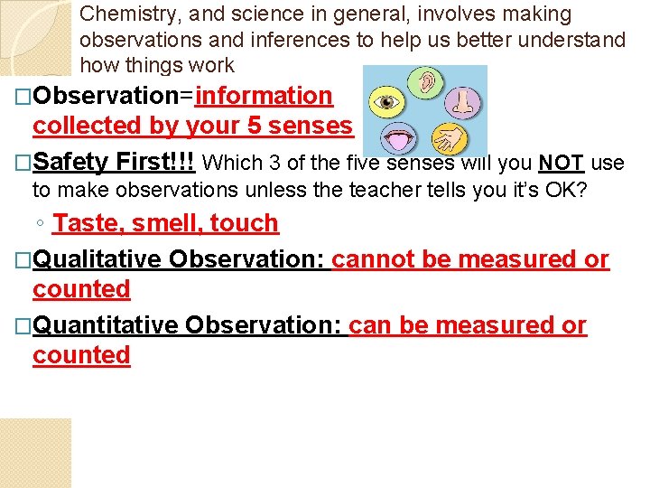 Chemistry, and science in general, involves making observations and inferences to help us better