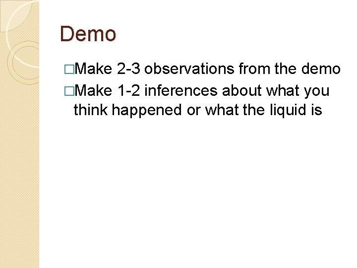 Demo �Make 2 -3 observations from the demo �Make 1 -2 inferences about what
