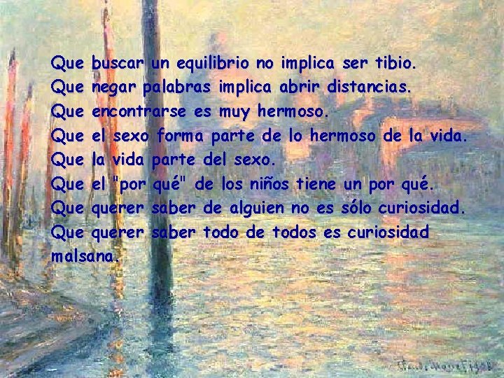 Que buscar un equilibrio no implica ser tibio. Que negar palabras implica abrir distancias.