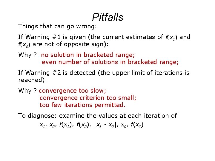 Pitfalls Things that can go wrong: If Warning #1 is given (the current estimates
