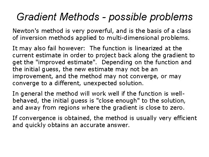 Gradient Methods - possible problems Newton's method is very powerful, and is the basis