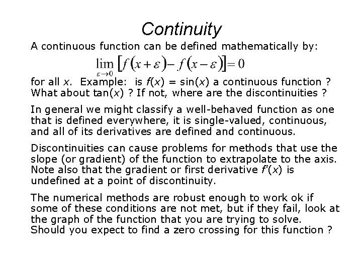 Continuity A continuous function can be defined mathematically by: for all x. Example: is
