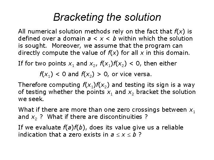 Bracketing the solution All numerical solution methods rely on the fact that f(x) is