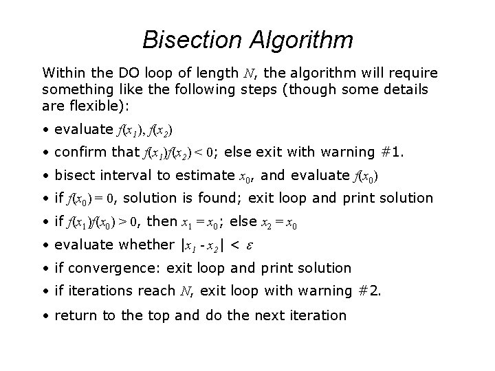Bisection Algorithm Within the DO loop of length N, the algorithm will require something