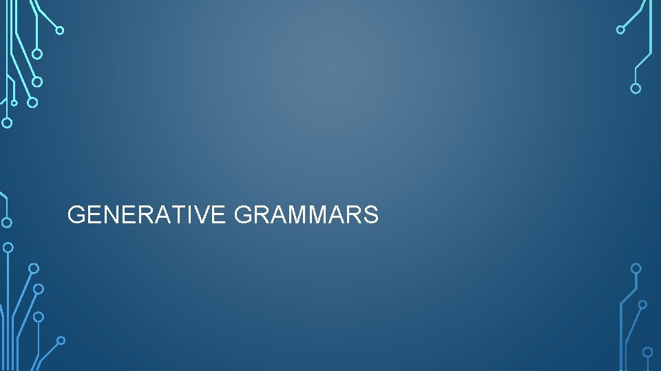 GENERATIVE GRAMMARS 