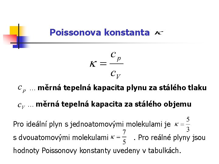 Poissonova konstanta … měrná tepelná kapacita plynu za stálého tlaku … měrná tepelná kapacita