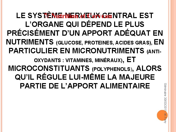 Séminaire 30/03/2011 - M. Ferry LE SYSTÈME NERVEUX CENTRAL EST 7/ Nutrition et Cerveau