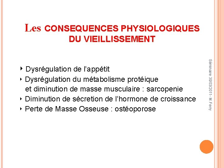 Les CONSEQUENCES PHYSIOLOGIQUES DU VIEILLISSEMENT ‣ Dysrégulation du métabolisme protéique et diminution de masse