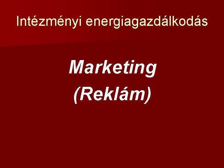 Intézményi energiagazdálkodás Marketing (Reklám) 