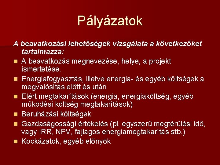 Pályázatok A beavatkozási lehetőségek vizsgálata a következőket tartalmazza: n A beavatkozás megnevezése, helye, a