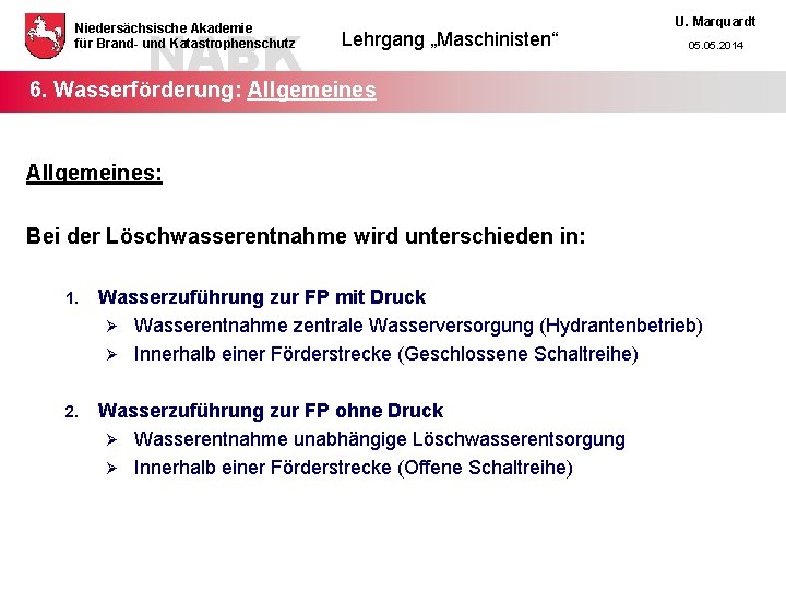 NABK Niedersächsische Akademie für Brand- und Katastrophenschutz Lehrgang „Maschinisten“ U. Marquardt 05. 2014 6.