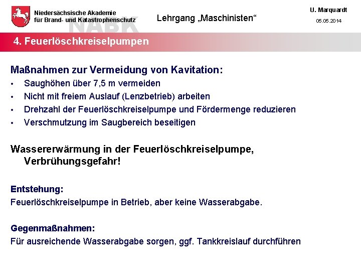 NABK Niedersächsische Akademie für Brand- und Katastrophenschutz Lehrgang „Maschinisten“ 4. Feuerlöschkreiselpumpen Maßnahmen zur Vermeidung