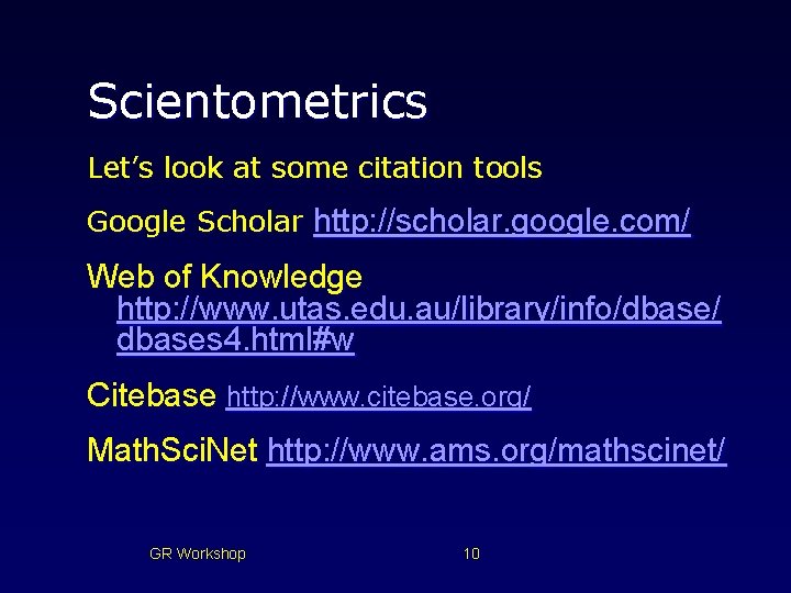 Scientometrics Let’s look at some citation tools Google Scholar http: //scholar. google. com/ Web