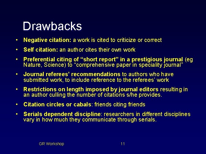 Drawbacks • Negative citation: a work is cited to criticize or correct • Self