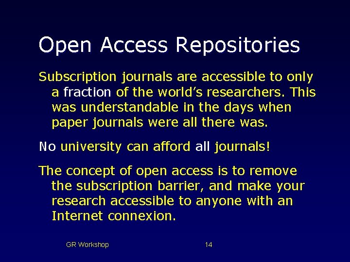Open Access Repositories Subscription journals are accessible to only a fraction of the world’s