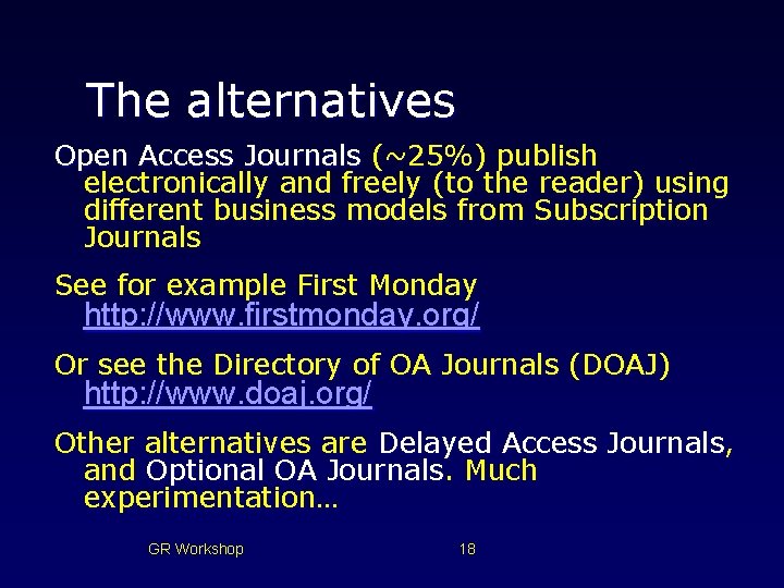 The alternatives Open Access Journals (~25%) publish electronically and freely (to the reader) using