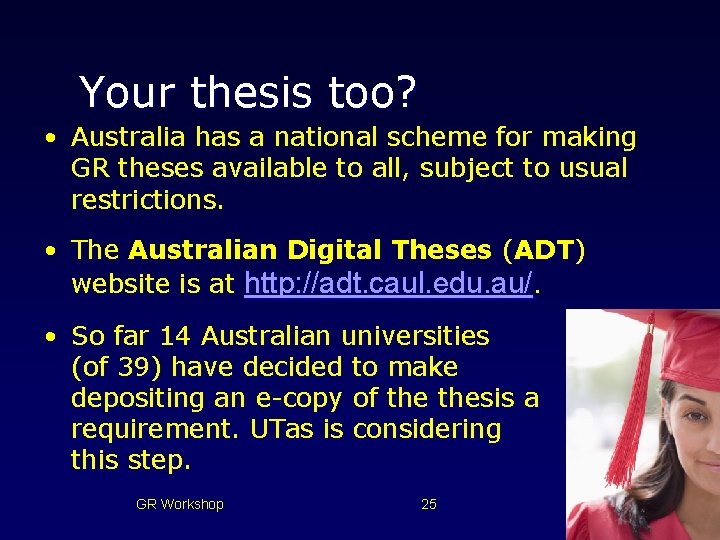 Your thesis too? • Australia has a national scheme for making GR theses available